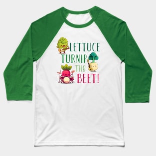 Lettuce Turnip The Beet Baseball T-Shirt